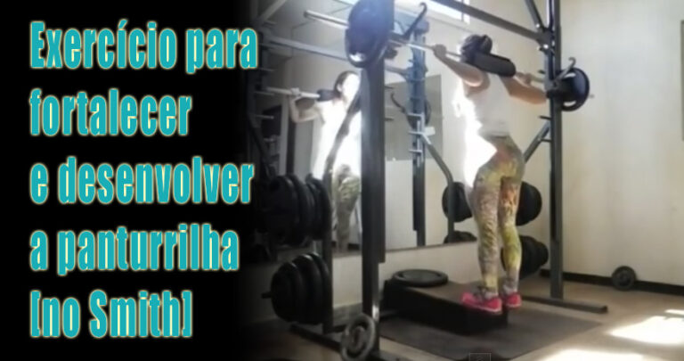 Exercício para fortalecer e desenvolver a panturrilha no Smith