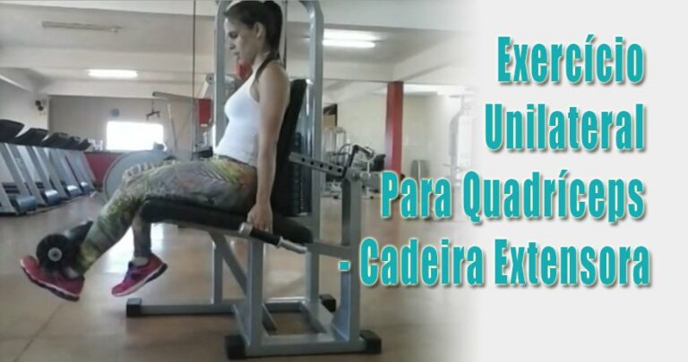 Exercício unilateral para quadríceps - Cadeira extensora