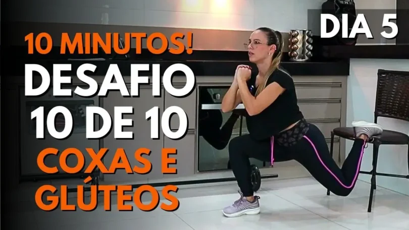 Desafio Treino Em Casa 10 De 10 Dia 5 Coxas E Glúteos RÁPIDO Em 10 Minutos Para Aumentar E Definir
